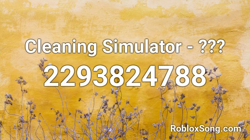 Cleaning Simulator - ??? Roblox ID