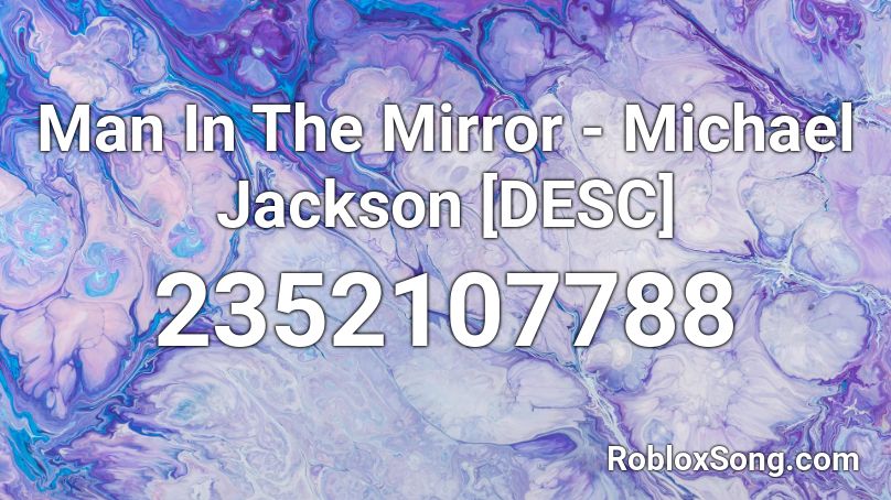 Man In The Mirror - Michael Jackson [DESC] Roblox ID