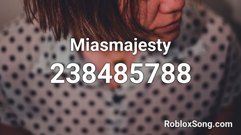 Miasmajesty Roblox ID