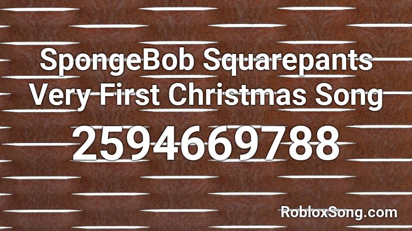 Spongebob Squarepants Very First Christmas Song Roblox Id Roblox Music Codes - roblox spongebob music roblox id