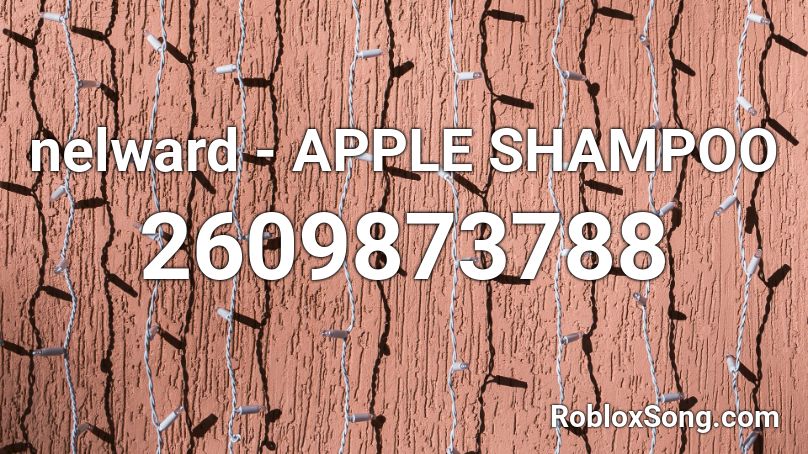 nelward - APPLE SHAMPOO Roblox ID