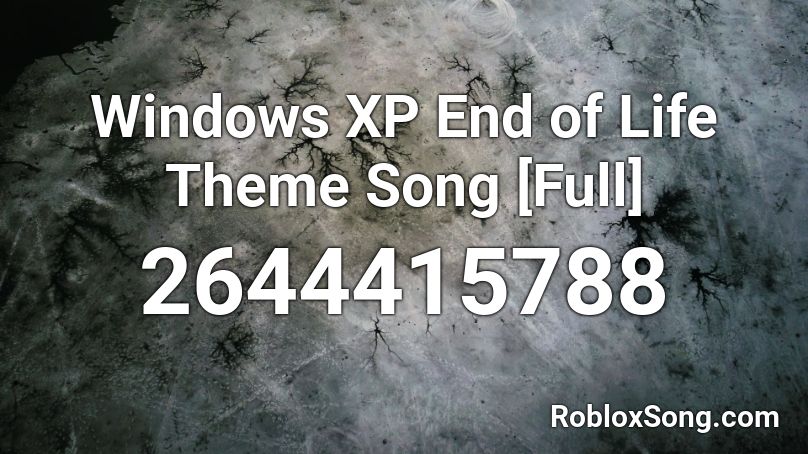 Windows XP End of Life Theme Song [Full] Roblox ID