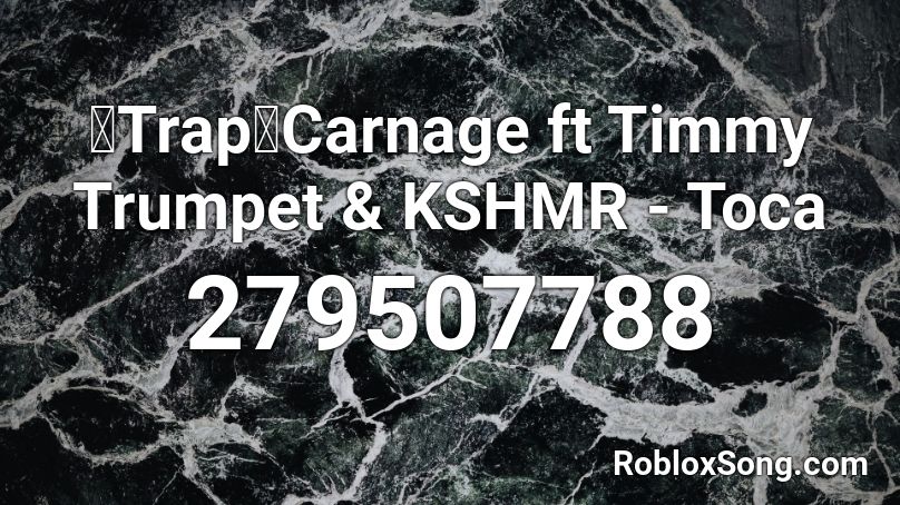 【Trap】Carnage ft Timmy Trumpet & KSHMR - Toca Roblox ID
