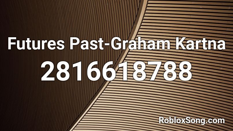 Futures Past-Graham Kartna Roblox ID