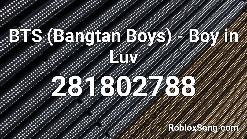 BTS (Bangtan Boys) - Boy in Luv Roblox ID