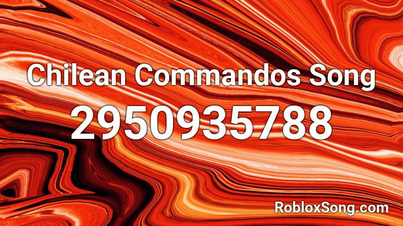 Chilean Commandos Song Roblox ID