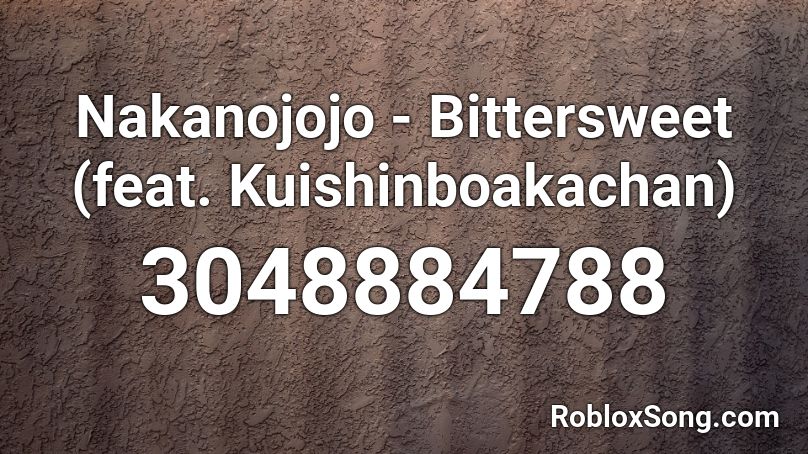 Nakanojojo Bittersweet Feat Kuishinboakachan Roblox Id Roblox Music Codes - codes for bittersweet roblox