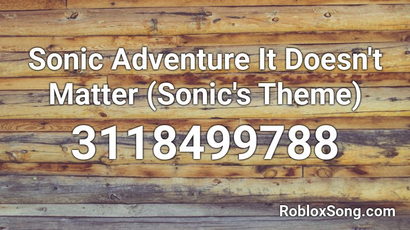 Sonic Adventure It Doesn't Matter (Sonic's Theme)  Roblox ID