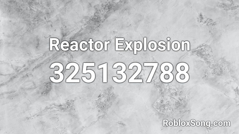 Reactor Explosion Roblox ID