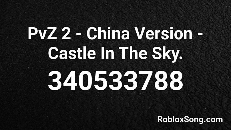 Pvz 2 China Version Castle In The Sky Roblox Id Roblox Music Codes - castle in the sky roblox id code