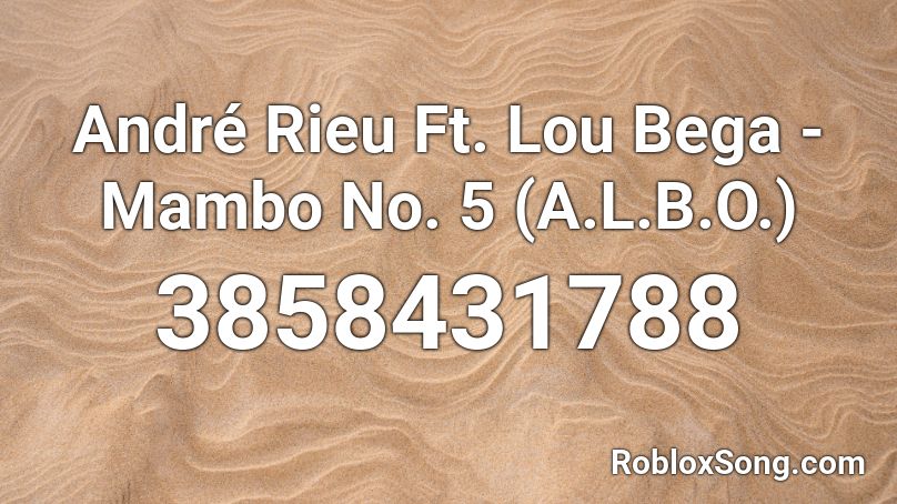 Andre Rieu Ft Lou Bega Mambo No 5 A L B O Roblox Id Roblox Music Codes - roblox number 5