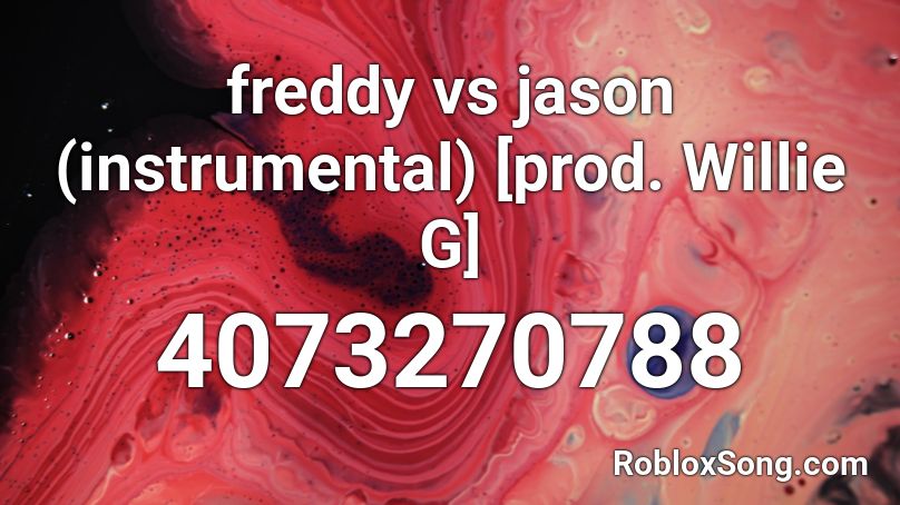 freddy vs jason (instrumental)    [prod. Willie G] Roblox ID