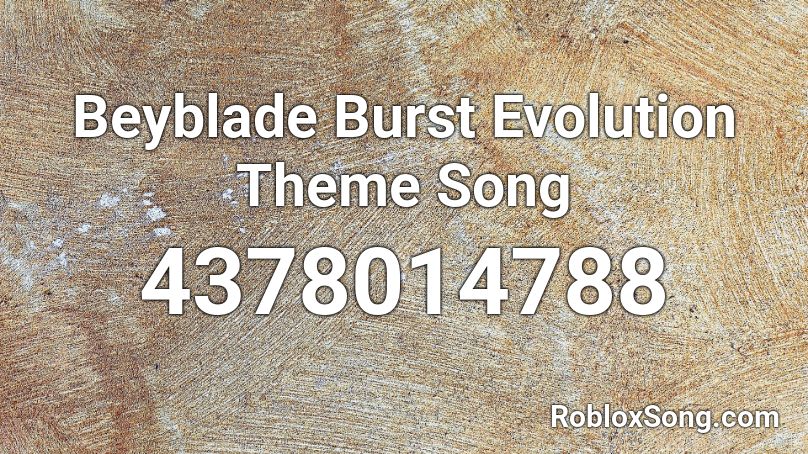Beyblade Burst Evolution Theme Song Roblox Id Roblox Music Codes - roblox id music