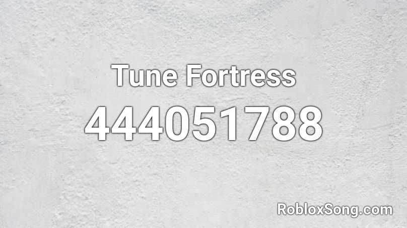 Tune Fortress Roblox ID