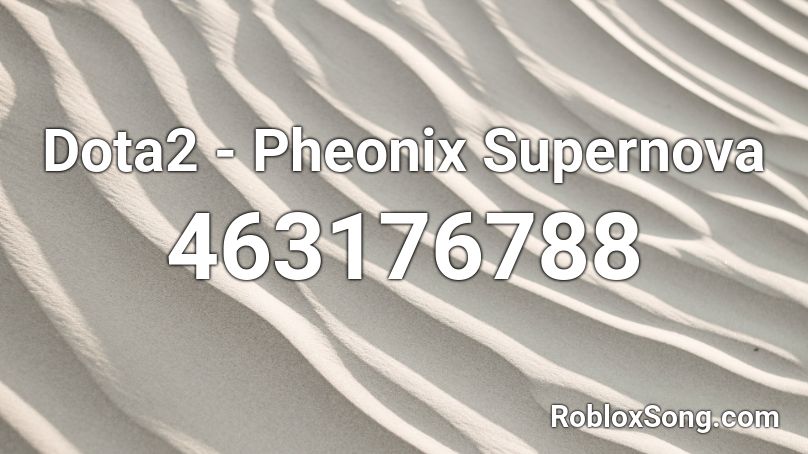Dota2 - Pheonix Supernova Roblox ID