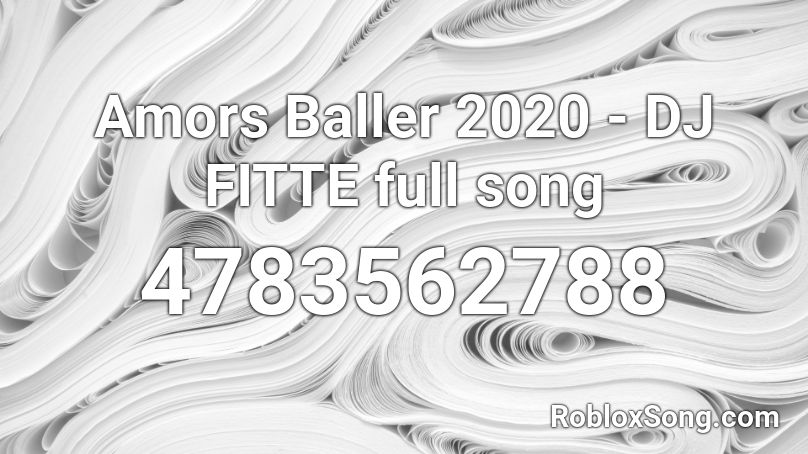 Amors Baller 2020 - DJ FITTE full song Roblox ID