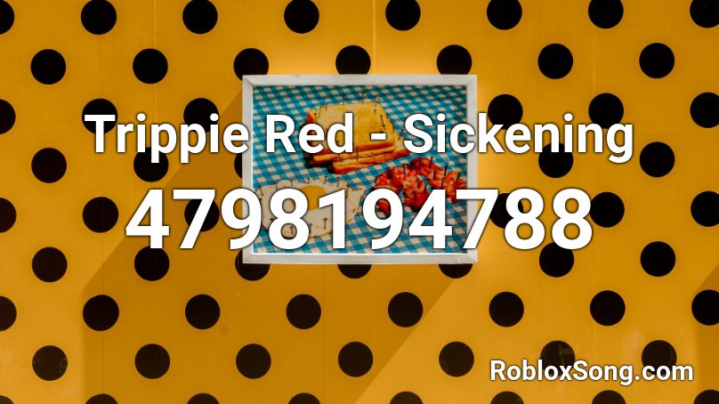 Trippie Red - Sickening Roblox ID