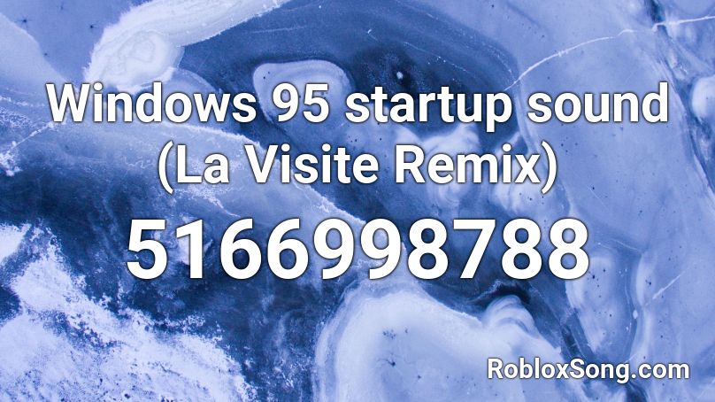 Windows 95 startup sound (La Visite Remix) Roblox ID