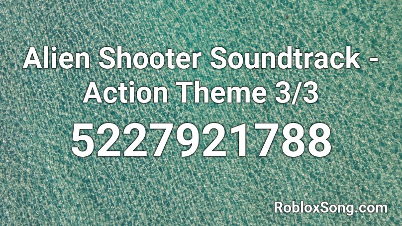 Alien Shooter Soundtrack - Action Theme 3/3 Roblox ID
