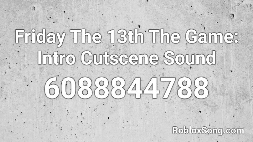 Friday The 13th The Game: Intro Cutscene Sound Roblox ID