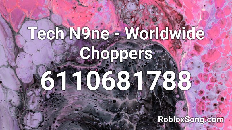 Tech N9ne - Worldwide Choppers Roblox ID