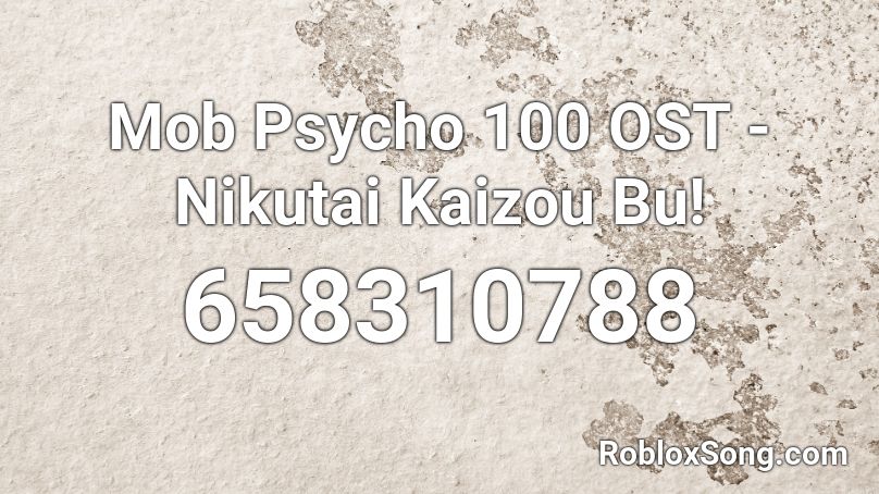 Mob Psycho 100 OST - Nikutai Kaizou Bu! Roblox ID