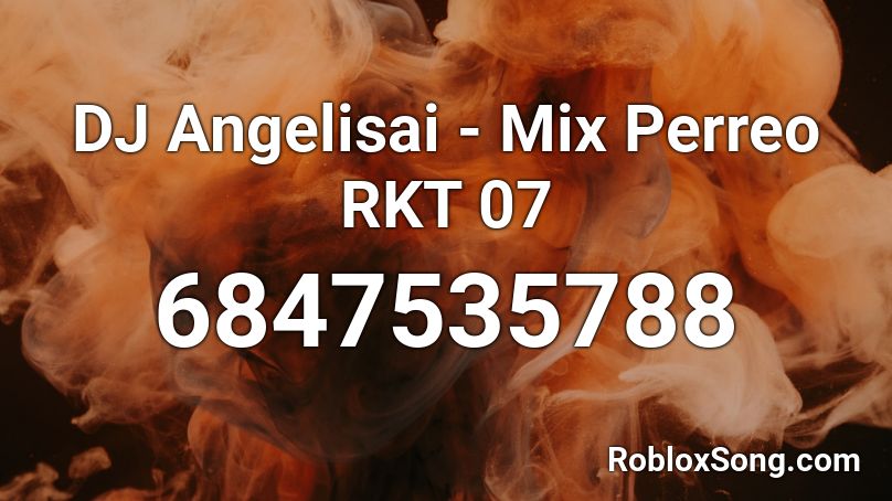 DJ Angelisai - Mix Perreo RKT 07 Roblox ID