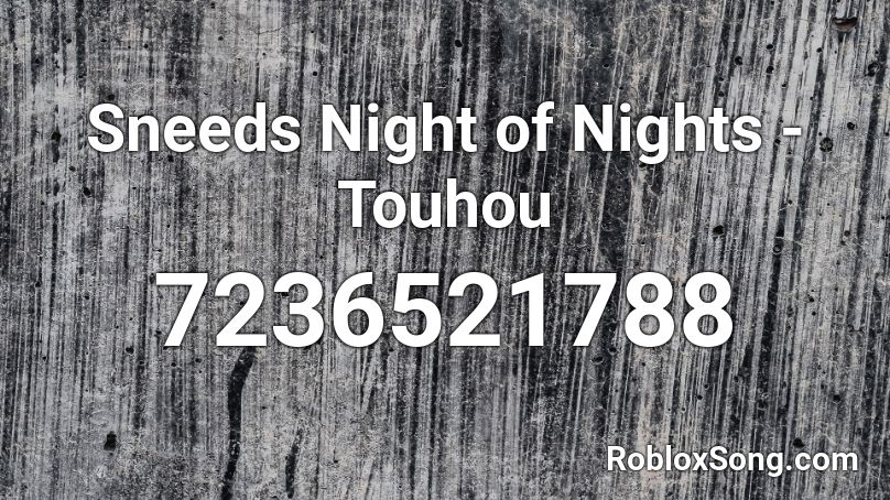 Sneeds Night of Nights - Touhou Roblox ID