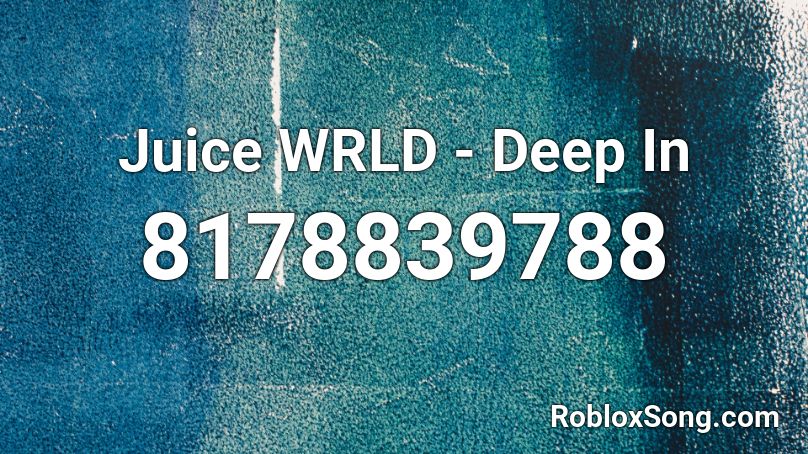 Juice WRLD - Deep In  Roblox ID