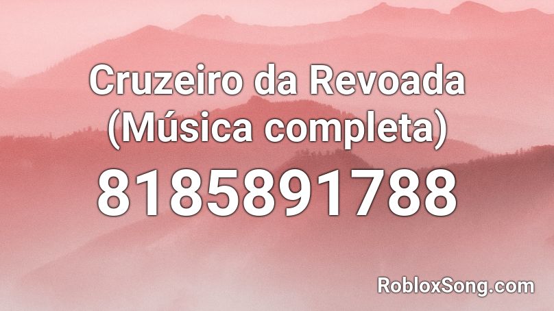 Cruzeiro da Revoada (Música completa) Roblox ID