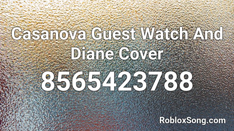 Casanova Guest Watch And Diane Cover Roblox ID