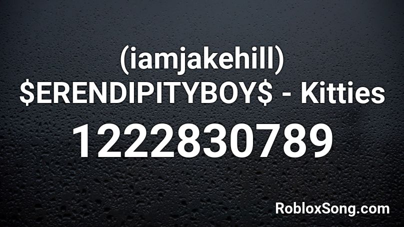 (iamjakehill) $ERENDIPITYBOY$ - Kitties Roblox ID