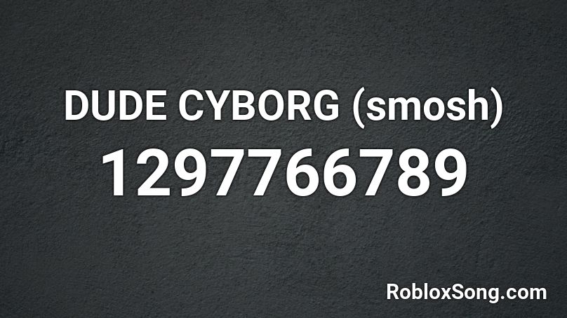 DUDE CYBORG (smosh) Roblox ID
