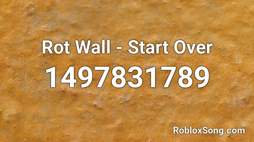 Rot Wall - Start Over Roblox ID