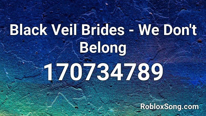 Black Veil Brides - We Don't Belong Roblox ID