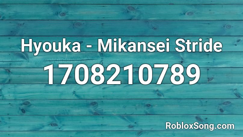 Hyouka - Mikansei Stride  Roblox ID