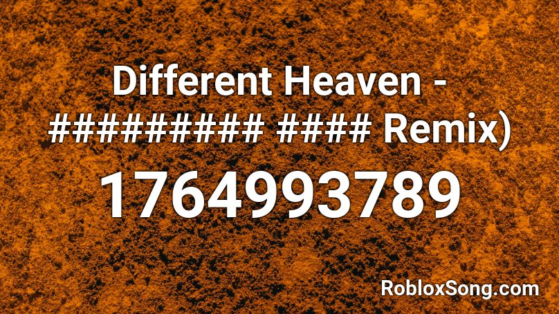 Different Heaven - ######### #### Remix) Roblox ID