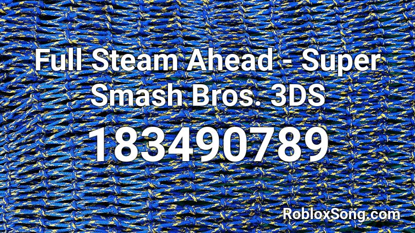 Full Steam Ahead - Super Smash Bros. 3DS Roblox ID