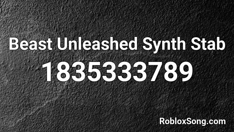 Beast Unleashed Synth Stab Roblox ID