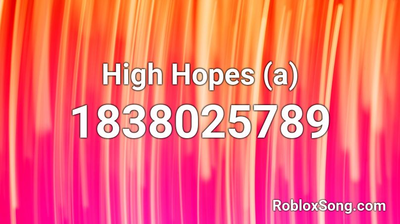 High Hopes (a) Roblox ID