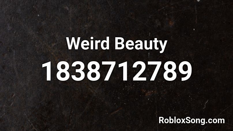 Weird Beauty Roblox ID