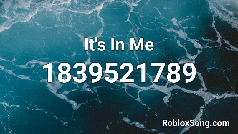 It's In Me Roblox ID