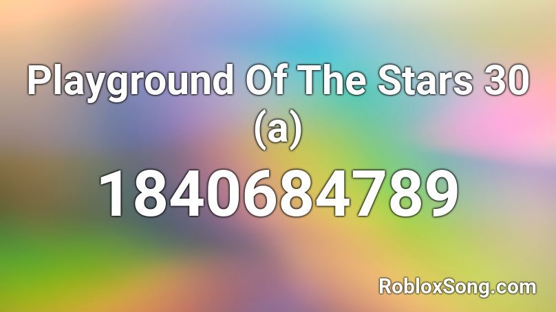 Playground Of The Stars 30 (a) Roblox ID