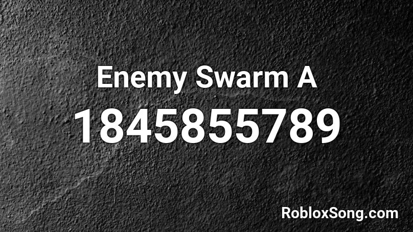 Enemy Swarm A Roblox ID