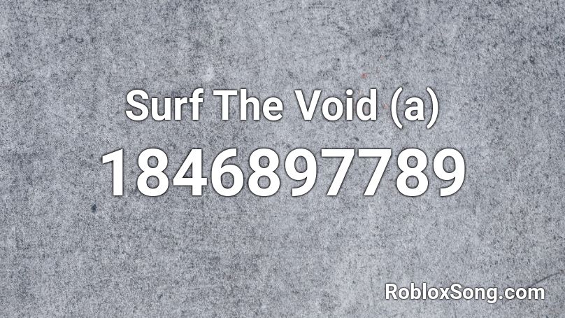 Surf The Void (a) Roblox ID