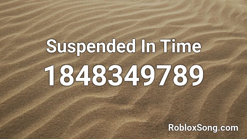Suspended In Time Roblox ID