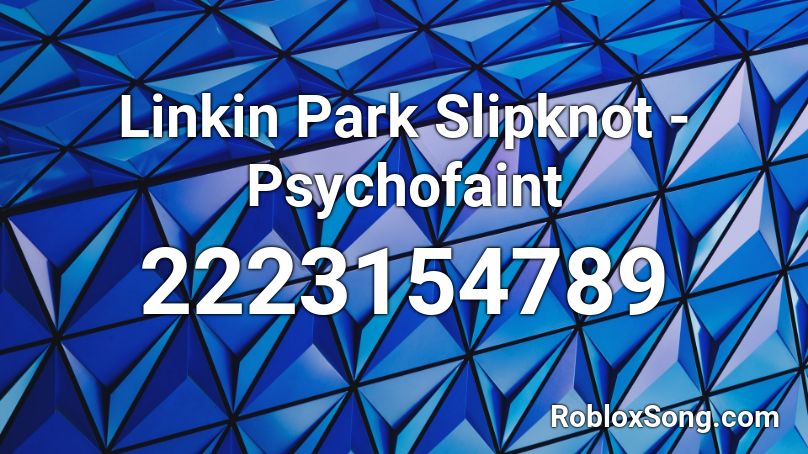 Linkin Park Slipknot - Psychofaint Roblox ID