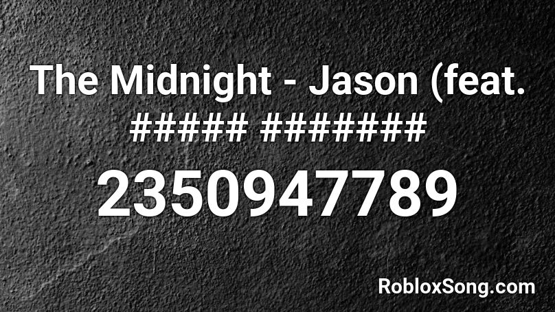 The Midnight - Jason (feat. ##### ####### Roblox ID