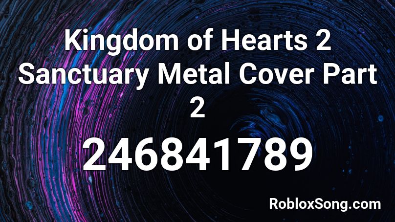 Kingdom of Hearts 2 Sanctuary Metal Cover  Part 2 Roblox ID