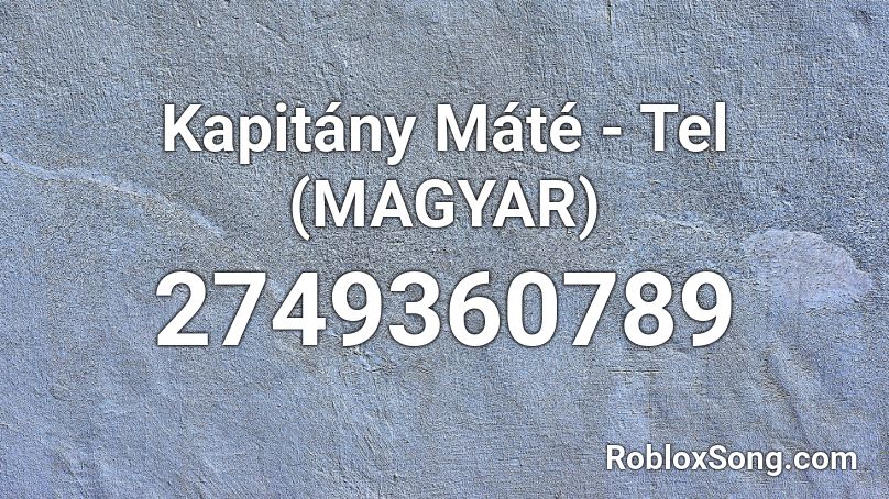 Kapitány Máté - Tel (MAGYAR) Roblox ID